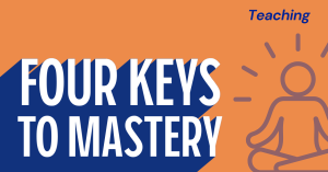 Four Keys to Mastery
